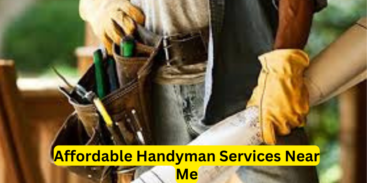 Affordable Handyman Services Near Me