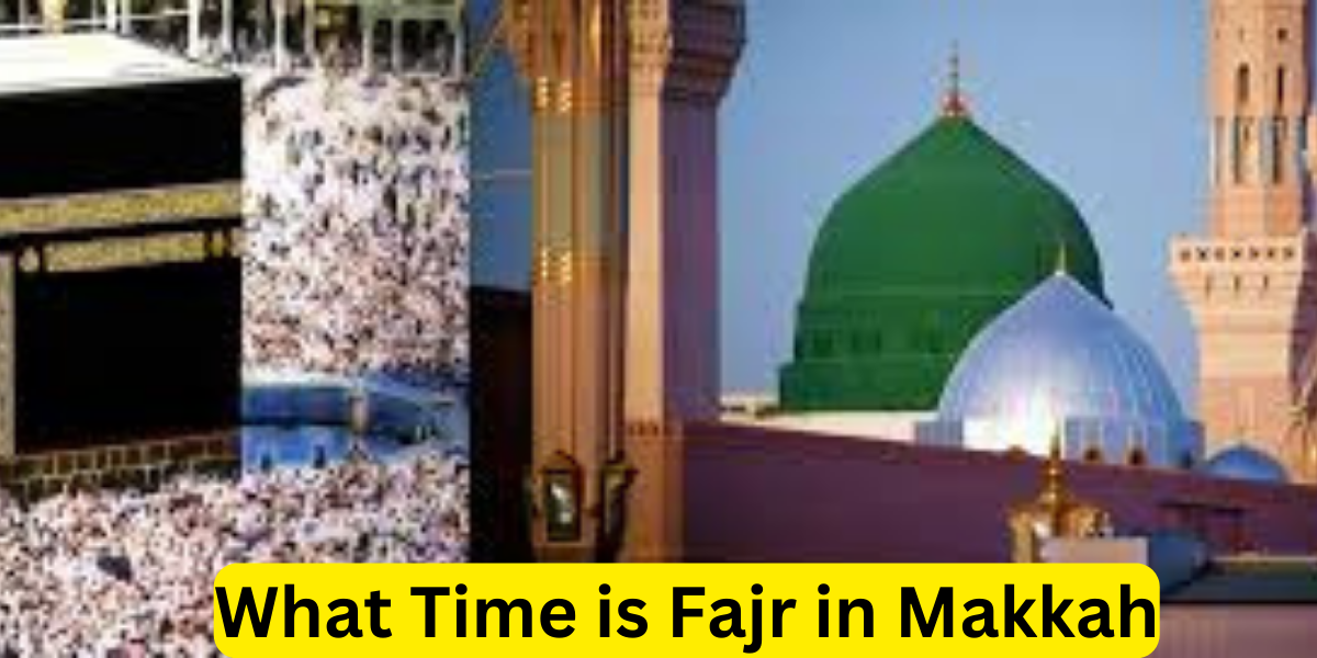 What Time is Fajr in Makkah