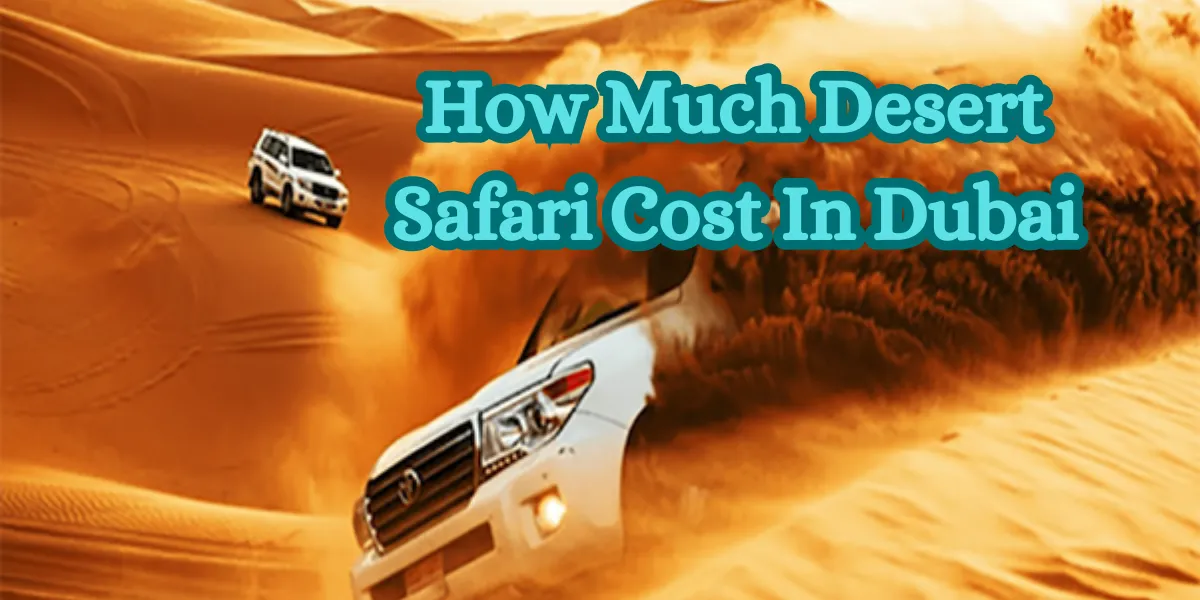 How Much Desert Safari Cost In Dubai