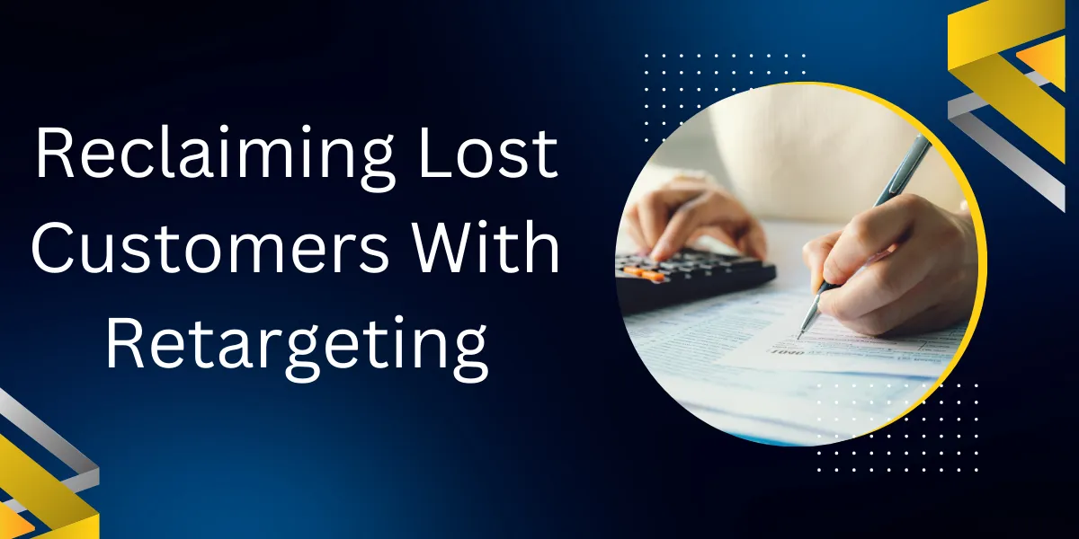 Reclaiming Lost Customers With Retargeting
