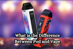 What is the Difference Between Pod and Vape