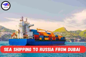 Sea Cargo Shipping To Russia From Dubai